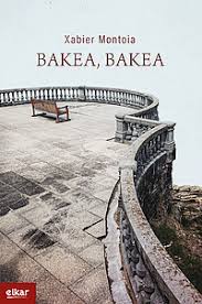 Xabier Montoia: Bakea, bakea (Euskara language, Elkar)