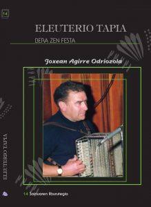 Joxean Agirre Odriozola: Eleuterio Tapia, bera zen festa (Euskara language, Euskal Herriko Trikitixa Elkartea)