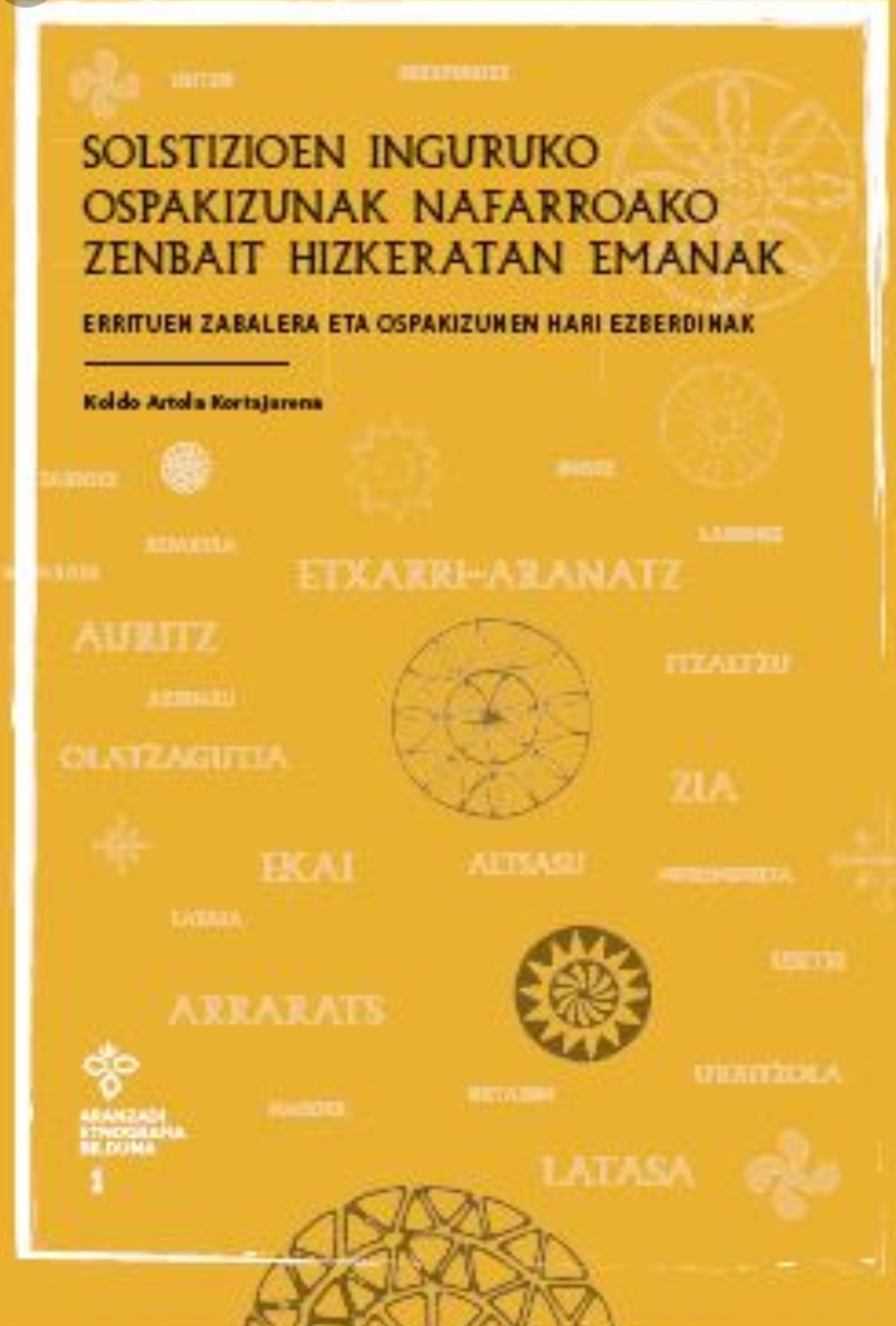 Koldo Artola: Solstizioen inguruko ospakizunak Nafarroako zenbait hizkeratan emanak (Paperback, Euskara language, Arantzadi zientzia elkartea)