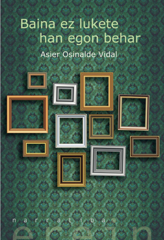 Asier Osinalde Vidal: Baina ez lukete han egon behar (Paperback, Basque language, 2017, Erein)