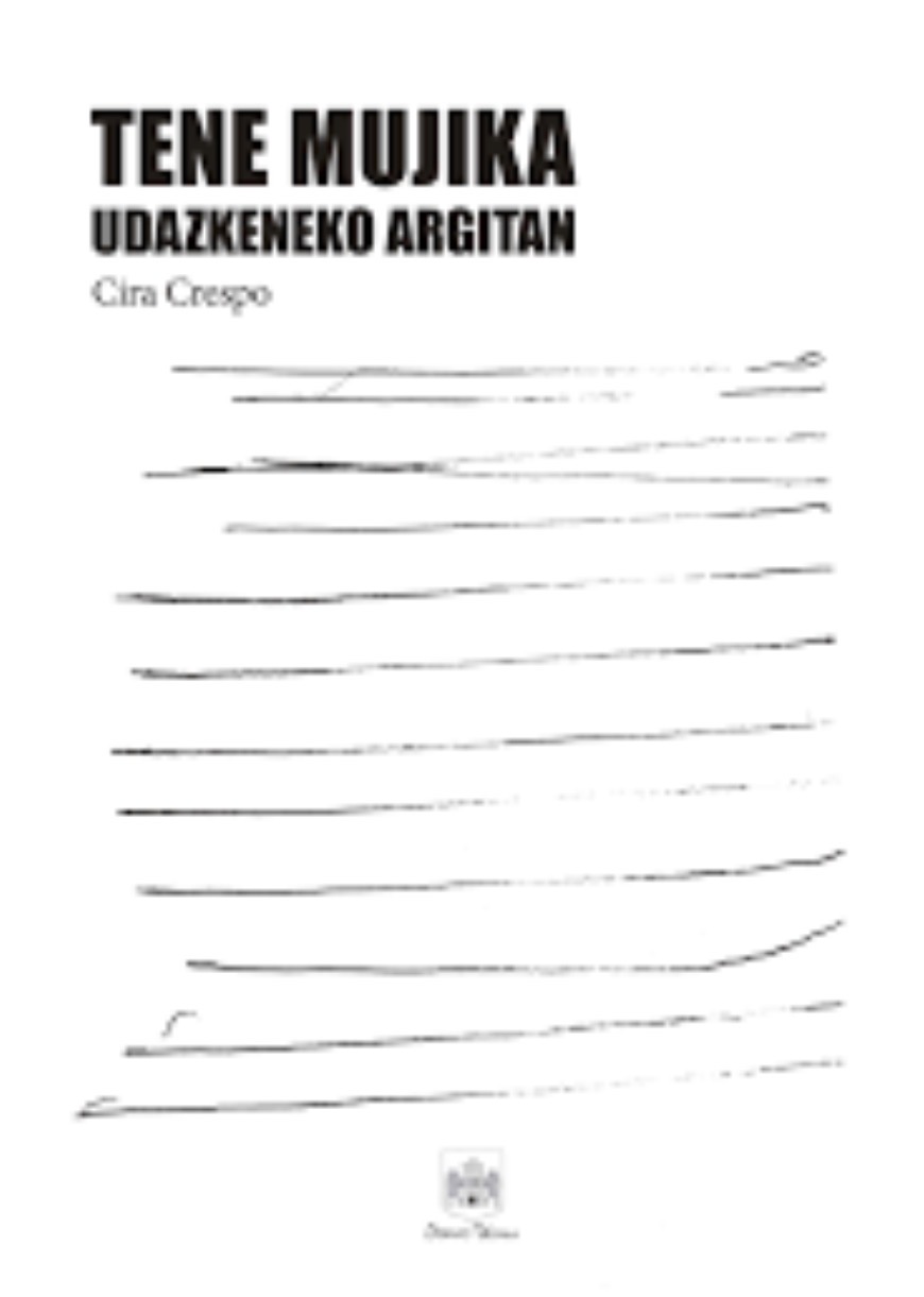 Cira Crespo: Tene Mujika udazkeneko argitan (Paperback, Euskara language, Debako Udala)