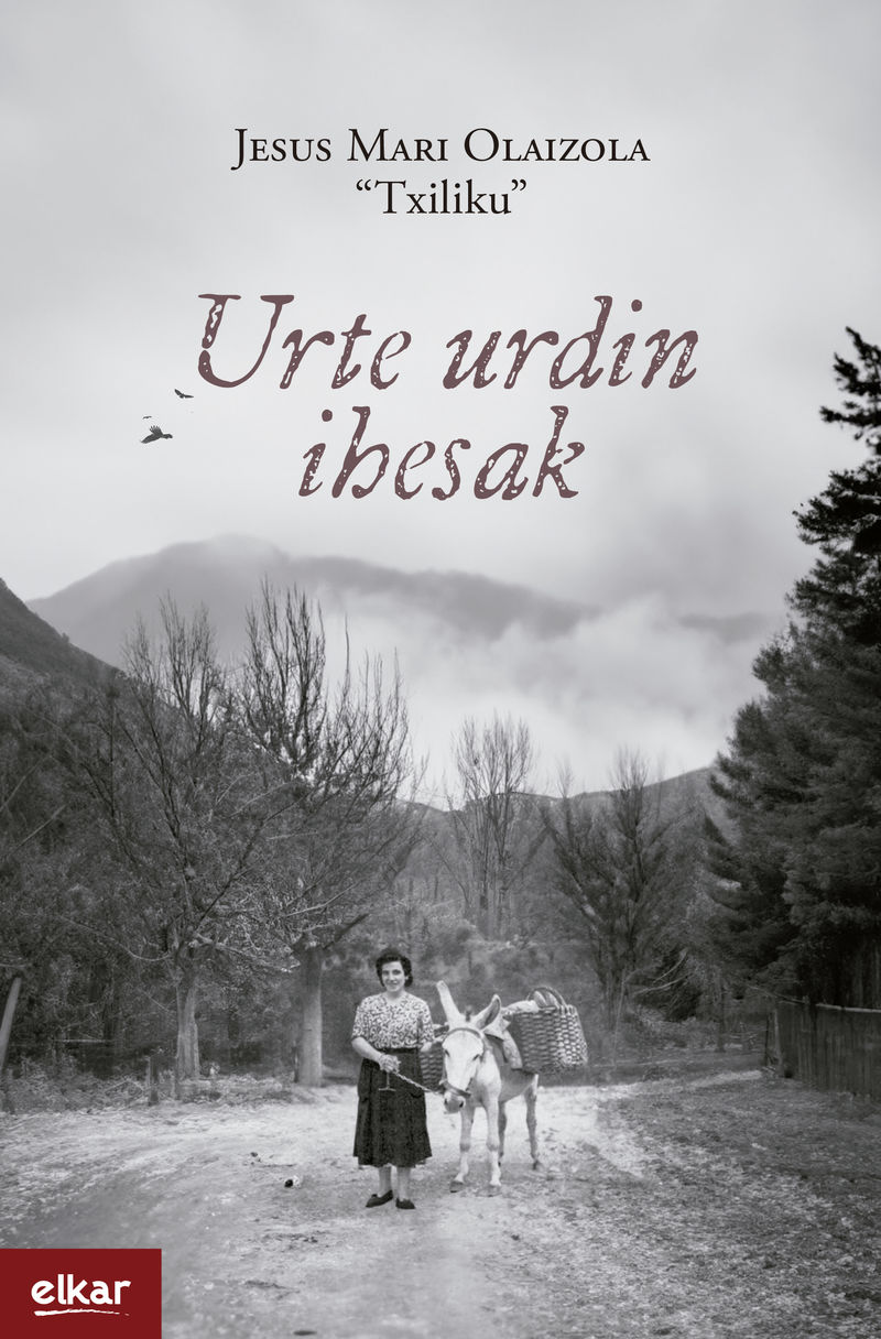 J. M. Txiliku Olaizola Lazkano: Urte urdin ihesak (Euskara language, Elkar)