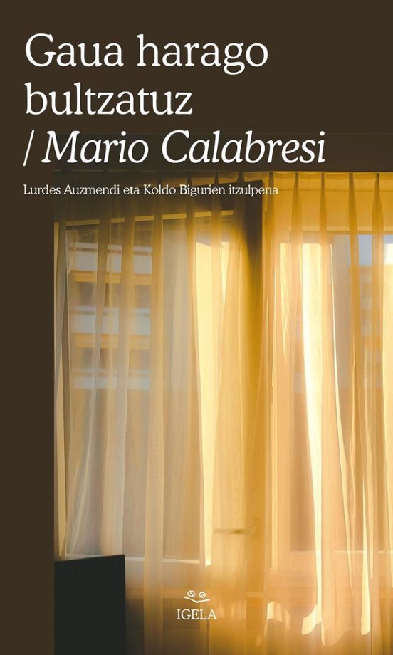 Koldo Biguri (itzultzailea), Mario Calabresi, Lourdes Auzmendi: Gaua harago bultzatuz (Euskara language, Igela)
