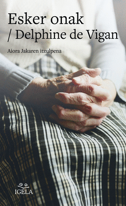 Delphine de Vigan, Aiora Jaka Irizar (Itzultzailea): Esker onak (Euskara language, Igela)