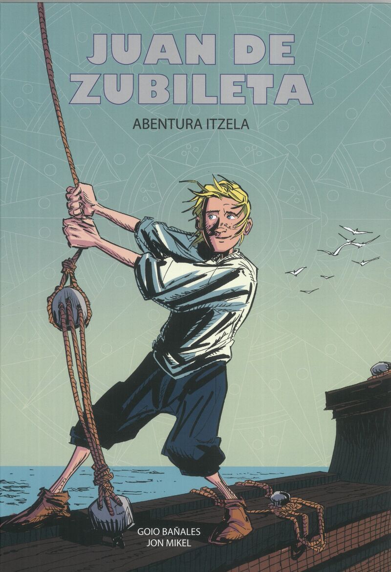 Jon Mikel Bañales López, Goio  Bañales García: Juan de Zubileta. Abentura itzela (Hardcover, 2023, Bizkaiko Foru Aldundia - Diputación Foral de Bizkaia)