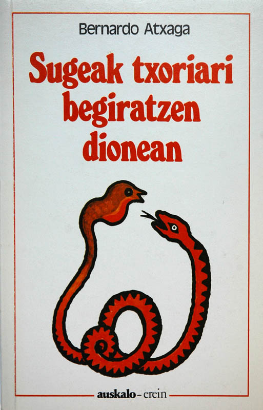 Bernardo Atxaga: Sugeak txoria'ri begiratzen dionean (Basque language, 1985, Erein)