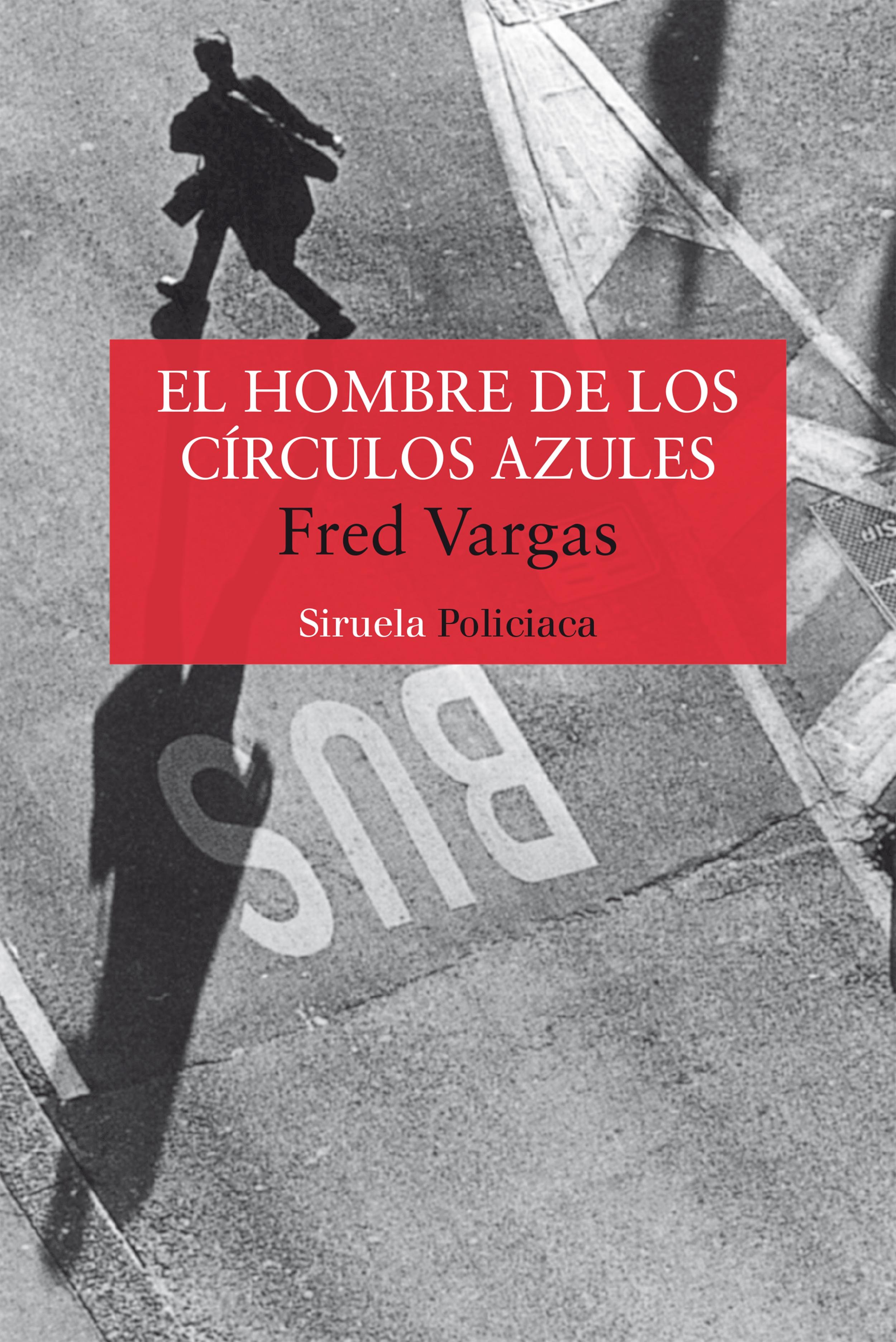 Fred Vargas: El hombre de los círculos azules (Paperback, Siruela)