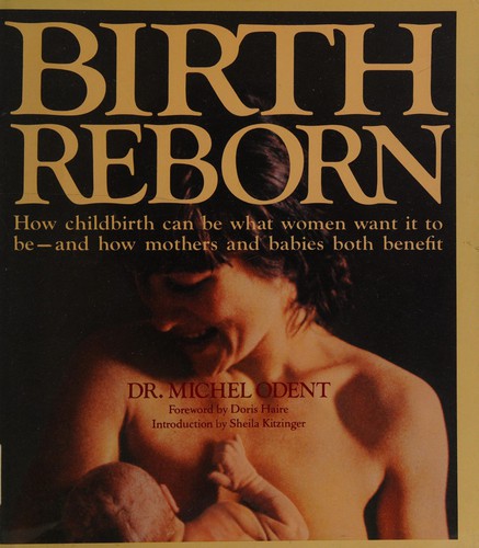 Michel Odent: Birth reborn (1984, Pantheon)