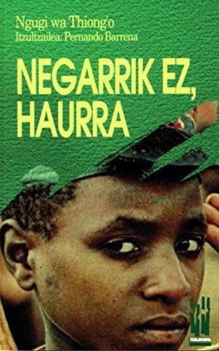 Ngugi wa Thiong'o: Negarrik ez, haurra (Paperback, Basque language, 1994, Txalaparta, S.L.)