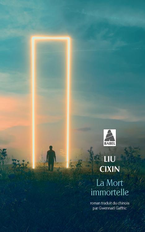 Cixin Liu, Gwennaël Gaffric: La mort immortelle (Paperback, French language, 2021, Babel)