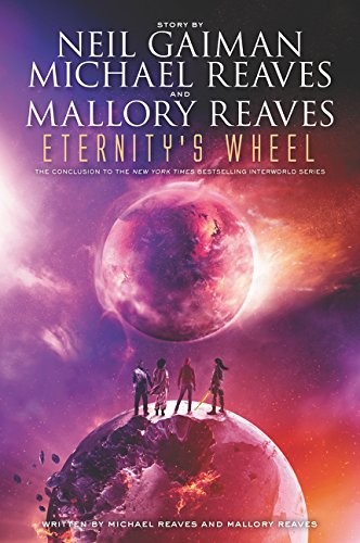 Neil Gaiman, Michael Reaves, Mallory Reaves: Eternity's Wheel (Paperback, 2016, HarperTeen)