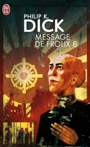 Philip Dick: Message de Frolix 8 (French language, 1999, J'ai lu)