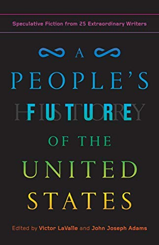 Charlie Jane Anders, Charles Yu, Lesley Nneka Arimah: A People's Future of the United States (Paperback, 2019, One World)