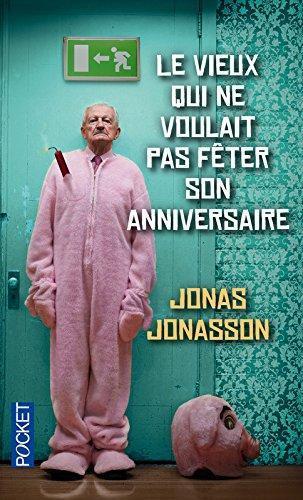 Jonas Jonasson: Le vieux qui ne voulait pas fȇter son anniversaire (Hardcover, fra language, 2012, Presses de la citê)