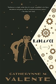 Catherynne M. Valente (duplicate), Catherynne M. Valente: Radiance: A Novel (2016, Tor Books)