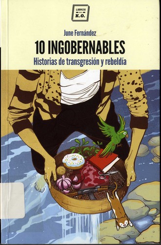 10 ingobernables : historias de transgresión y rebeldía (Paperback, 2016, Libros del K.O.)