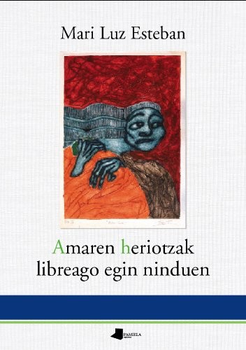 Mari Luz Esteban: Amaren heriotzak libreago egin ninduen (Paperback, Pamiela argitaletxea)