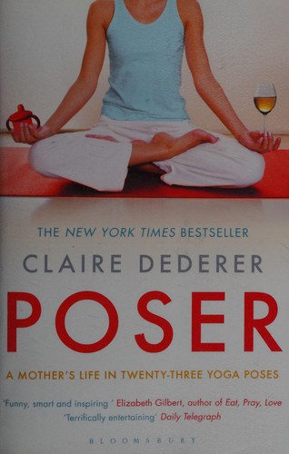 Claire Dederer: Poser (2012, Bloomsbury, Bloomsbury UK)