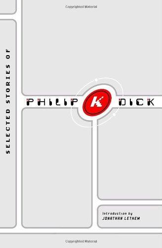 Philip Dick: Selected Stories of Philip K. Dick (2002)