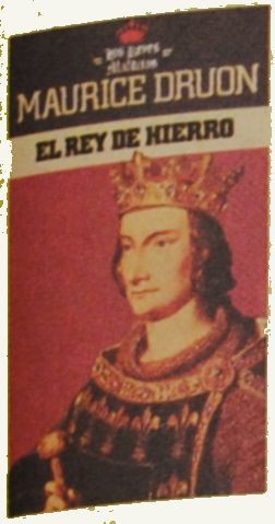 Maurice Druon: El rey de hierro (Paperback, Spanish language, 1983, Círculo de Lectores S.A.)