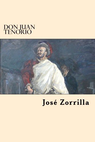 Jose Zorrilla: Don Juan Tenorio (Paperback, 2017, Createspace Independent Publishing Platform, CreateSpace Independent Publishing Platform)