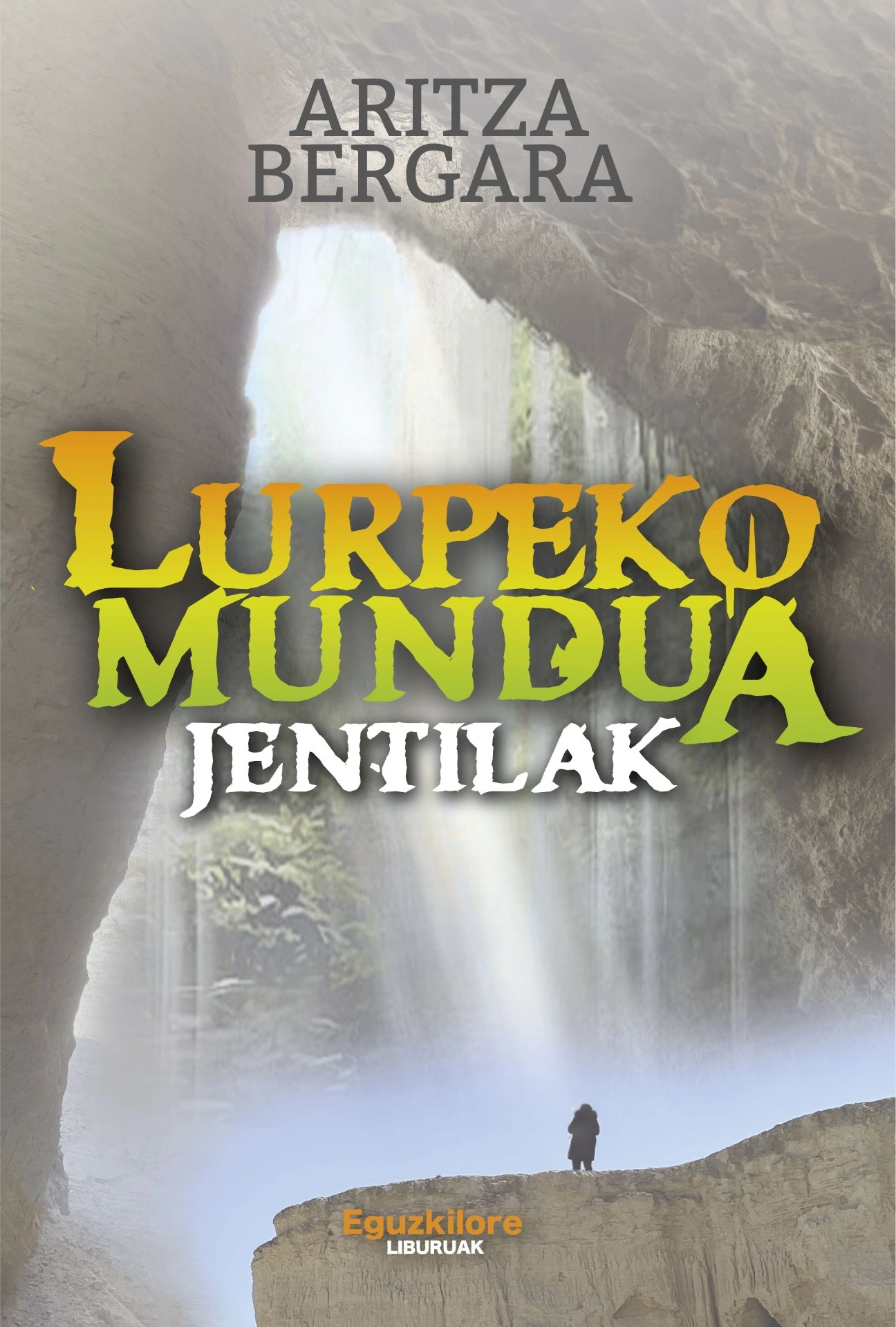 Jentilak. Lurpeko mundua (Paperback, Euskara language, Eguzkilore liburuak)