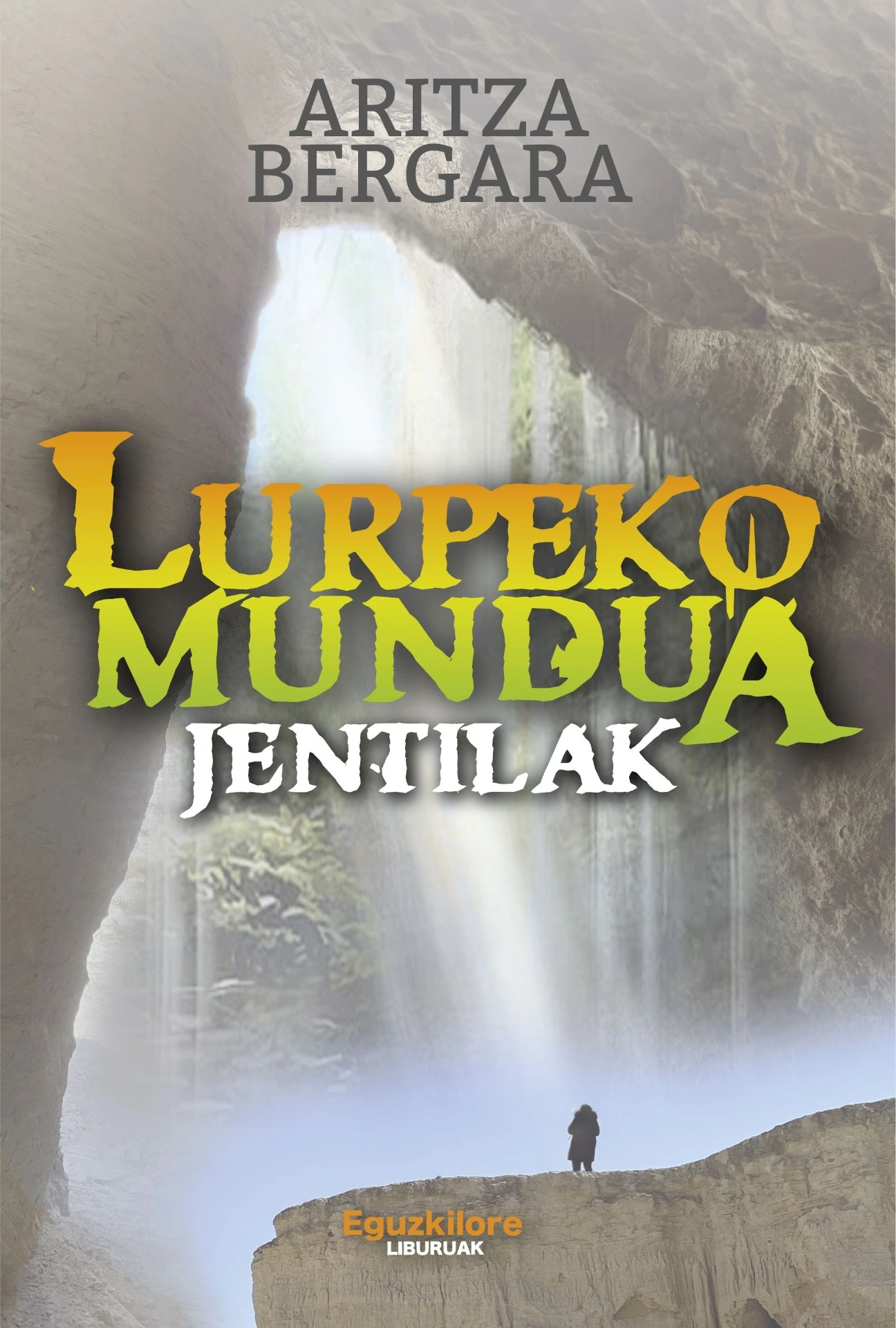 Aritza Bergara, Eneko Gonzalez (itzultzailea): Jentilak. Lurpeko mundua (Paperback, Euskara language, Eguzkilore liburuak)