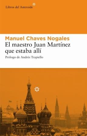 Manuel Chaves Nogales, Andrés Trapiello: El maestro Juan Martínez que estaba allí (Paperback, 2007, Libros del Asteroide)