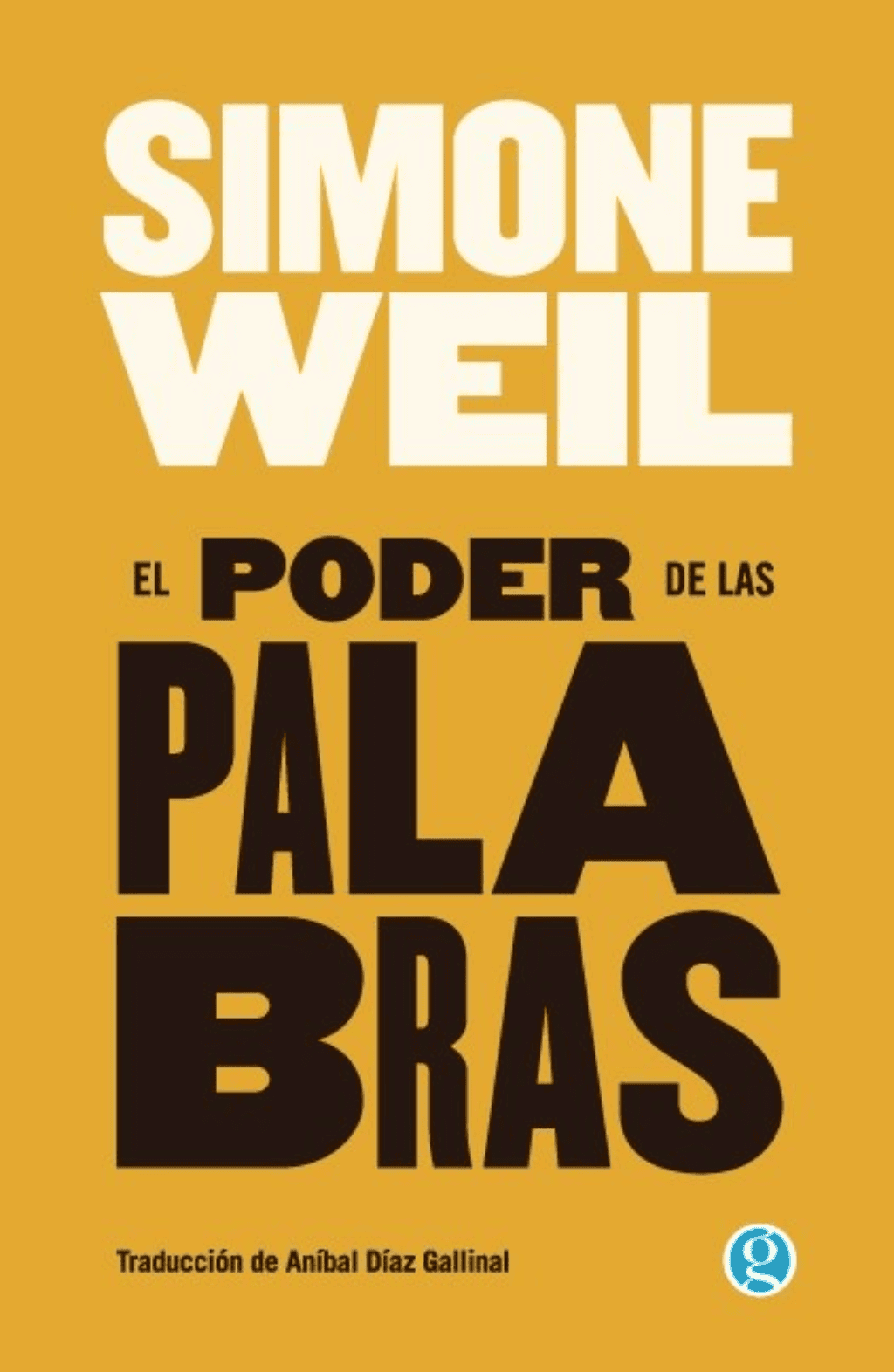 Simone Weil, Aníbal Díaz Gallinal: El poder de las palabras (Spanish language, 2023)