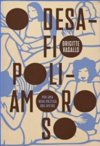 Brigitte Vasallo: O desafio poliamoroso (Paperback, Português brasileiro language, Elefante)