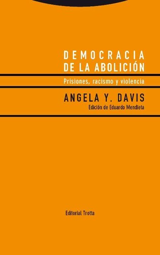 Democracia de la abolición : prisiones, racismo y violencia (2016, Trotta)