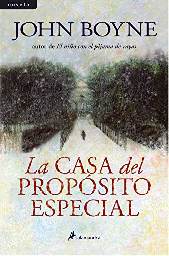 John Boyne: La casa del propósito especial (Hardcover, 2013, Salamandra, SALAMANDRA)