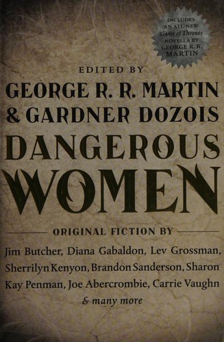 George R. R. Martin, Brandon Sanderson, Joe Abercrombie, Joe R. Lansdale, Sam Sykes, Nancy Kress, Lev Grossman, Diana Gabaldon, Sharon Kay Penman, Gardner Dozois, Megan Abbott, Cecelia Holland, Diana Rowland, Megan Lindholm, Gardner Dozois, Melinda Snodgrass, Lawrence Block, Sherrilyn Kenyon, Caroline Spencer, Jim Butcher, Carrie Vaughn, Pat Cadigan, S. M. Stirling: Dangerous Women (Outlander series) (2013, Tor Books)