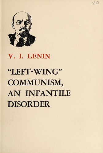 Vladimir Ilich Lenin: "Left-wing" communism, an infantile disorder (1965, Foreign Languages Press)