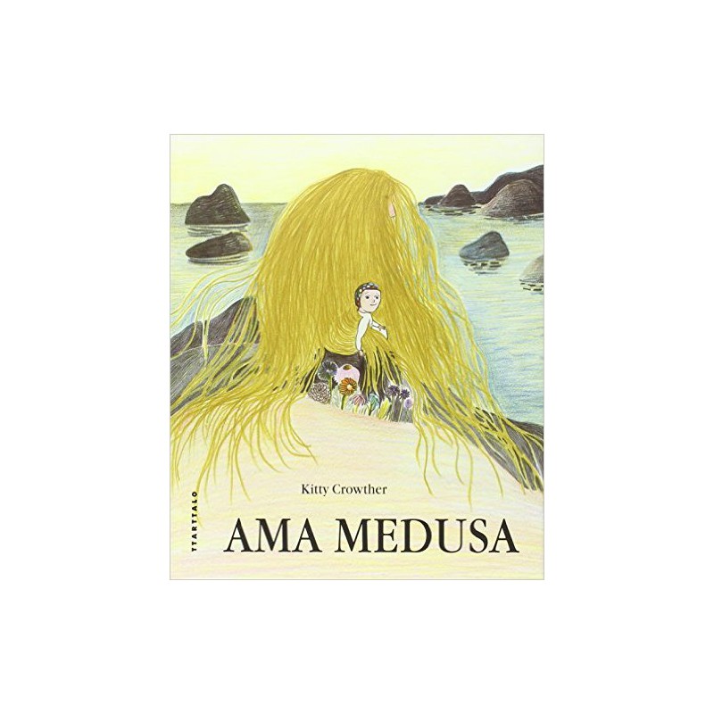 Kitty Crowther, Uxue Alberdi Estibariz: Ama medusa (Euskara language, Ttarttalo)