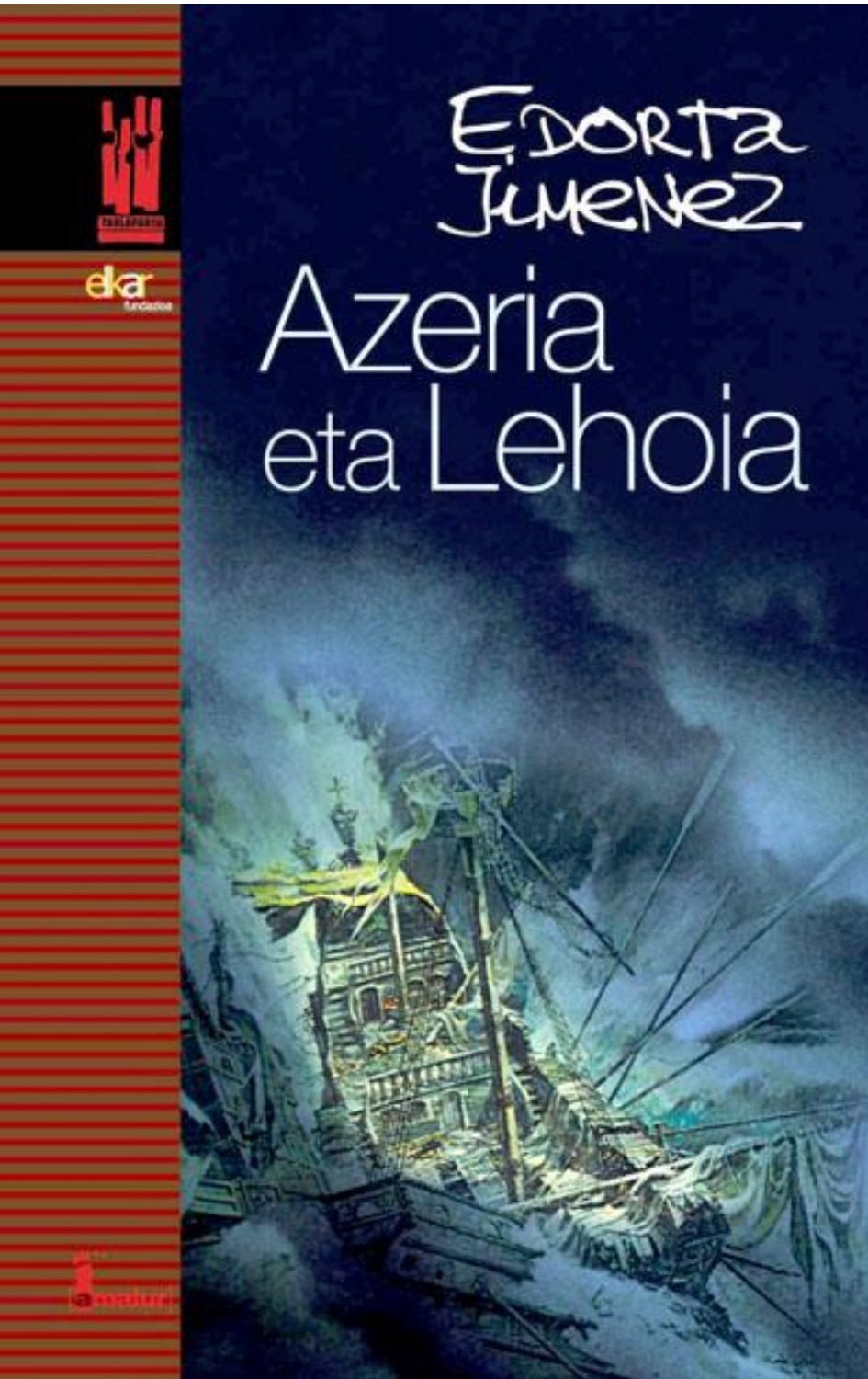 Edorta Jiménez: Azeria eta Lehoia (Basque language, 2007, Txalaparta)