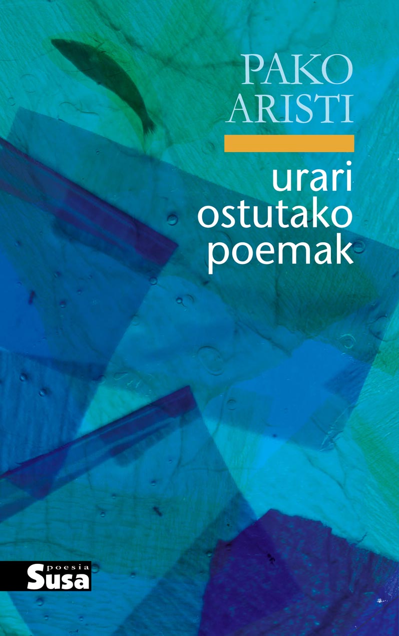 Urari ostutako poemak (Basque language, 2014, Susa)