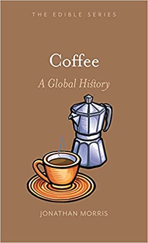 Jonathan Morris: Coffee (Hardcover, 2019, Reaktion Books)