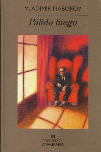 Uwe friesel (Nachwort), Vladimir Nabokov, Robert Blumenfeld Marc Vietor, Uwe Friesel: Pálido fuego (Hardcover, Spanish language, 2009, RBA, Anagrama)