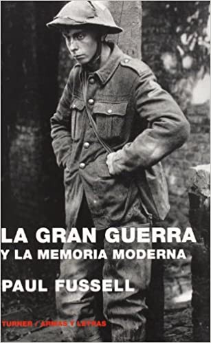 Paul Fussell: La Gran Guerra y la memoria moderna (Spanish language, 2006, Turner)