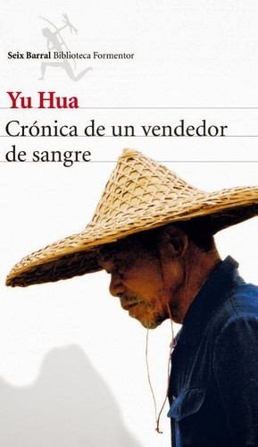 Yu Hua: Crónica de un vendedor de sangre (2014, Seix Barral)