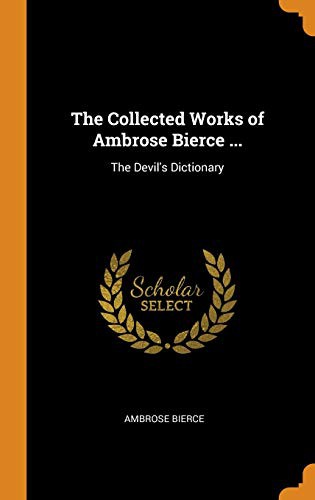 Ambrose Bierce (duplicate): The Collected Works of Ambrose Bierce ... (Hardcover, 2018, Franklin Classics Trade Press)