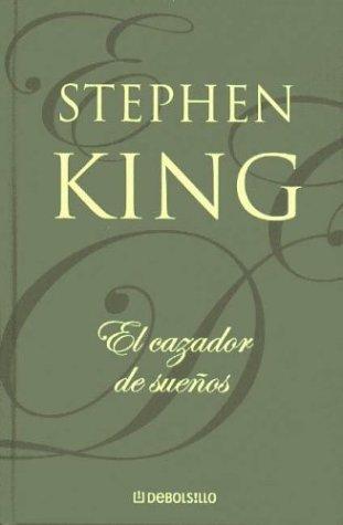 Stephen King: El Cazador de Sueños (Hardcover, Spanish language, 2004, Debolsillo)