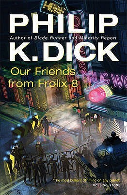 Philip Dick: Our Friends From Frolix 8 (Paperback, 2006, Gollancz)