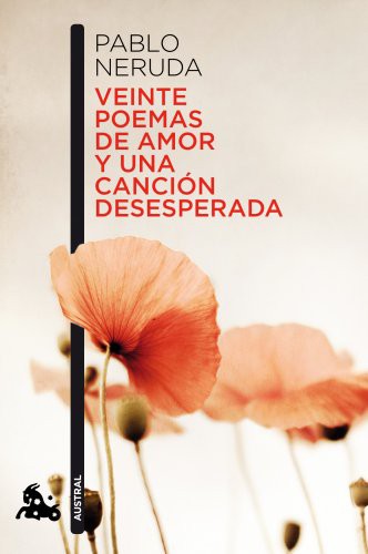 Veinte poemas de amor y una canción desesperada (Paperback, 2011, Austral)