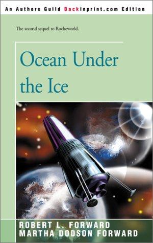 Robert L. Forward, Martha Dodson Foward: Ocean Under the Ice (2001, Backinprint.com)