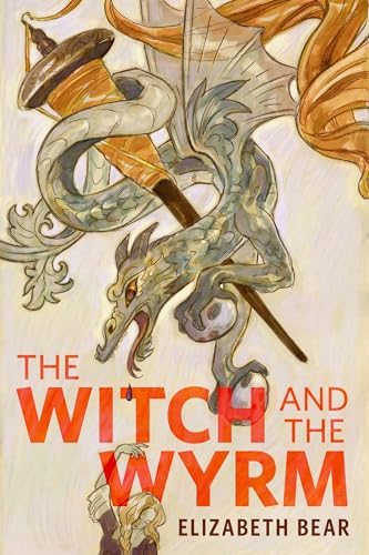 Elizabeth Bear (duplicate): The Witch and the Wyrm (EBook, 2025, Tor)