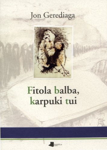 Jon Gerediaga: Fitola balba, karpuki tui (Paperback, 2004, Pamiela argitaletxea)