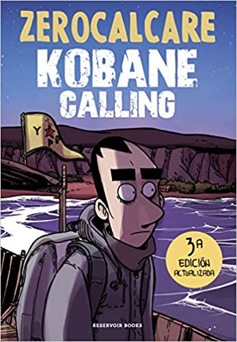 Kobane Calling (GraphicNovel, Gaztelania language, 2021, Reservoir Gráfica)