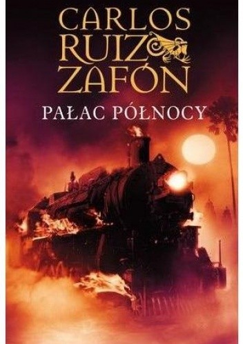 Carlos Ruiz Zafón: Pałac Północy (2011, Warszawskie Wydawnictwo Literackie Muza)